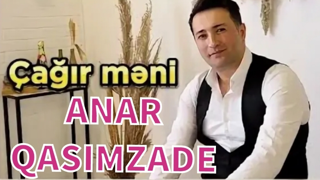 Anar Qasimzade - Cagir meni
