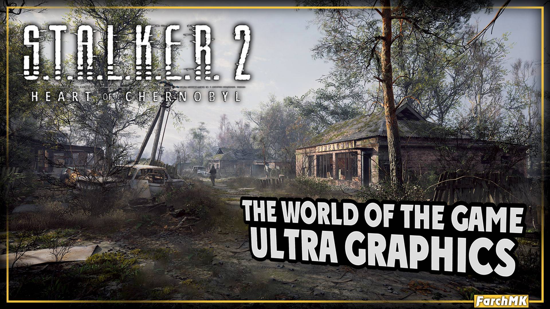 Мир игры ➤ S.T.A.L.K.E.R. 2: Heart of Chernobyl 🅕 Ultra Setting | 4K