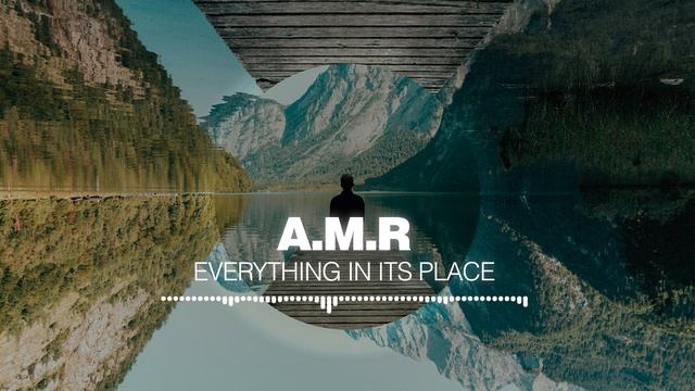 A.M.R - Everything In Its Place [Silk Music]