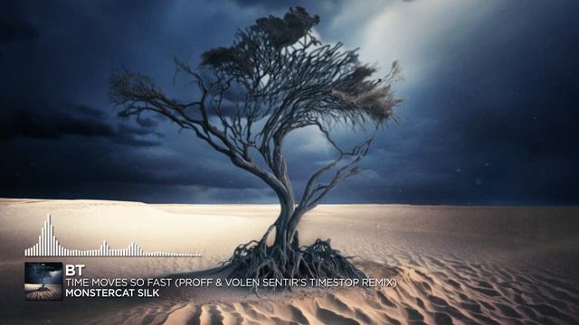 BT - Time Moves So Fast (PROFF & Volen Sentir s Timestop Remix) [Monstercat Release]