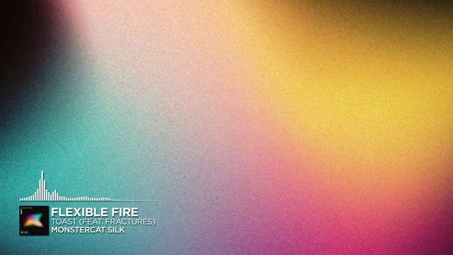 Flexible Fire - Toast (feat. Fractures) [Monstercat Release]