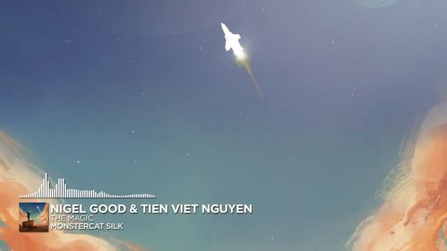 Nigel Good & Tien Viet Nguyen - The Magic [Monstercat Release]