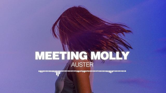 Meeting Molly - Auster [Silk Music]