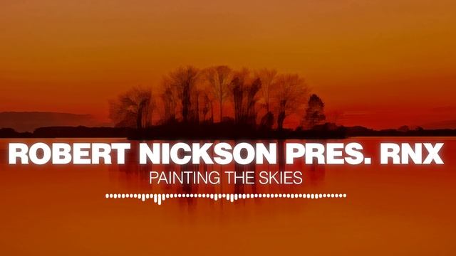 Robert Nickson pres. RNX - Painting The Skies [Silk Music]