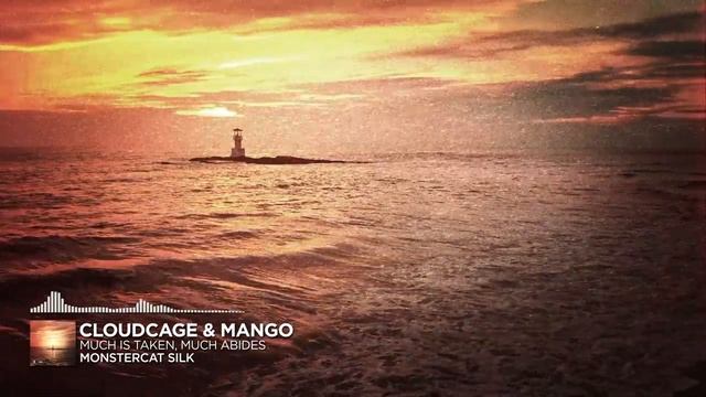 Cloudcage & Mango - Much Is Taken, Much Abides [Monstercat Release]