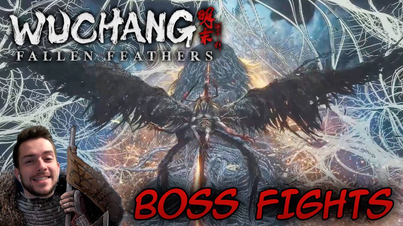 WUCHANG Fallen Feathers BOSS FIGHTS БОССЫ