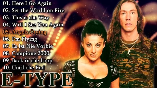 E-Type - Greatest Hits . The Best Music . Top Songs