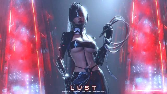 LUST - Dark Clubbing _ Cyberpunk _ Dark Techno _ Midtempo Bass _ EBM Mix