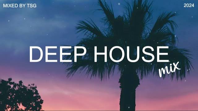 Deep House Mix 2024 Vol.1 | Mixed By TSG